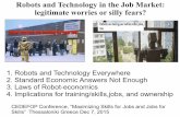 Robots and Technology in the Job Market: legitimate worries or …€¦ · Robots and Technology Everywhere 2. Standard Economic Answers Not Enough 3. Laws of Robot-economics 4. Implications