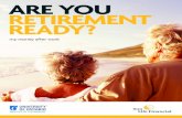 ARE YOU RETIREMENT READY?...Early in retirement you may spend more on the fun things you want to do, your desired lifestyle and leisure activities. Later, you’ll likely spend less