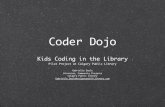Coder Dojo - The Alberta Librarythealbertalibrary.ca/sites/default/files/uploads/Coder... · 2014-10-31 · develop strong coding skills. The can be easily duplicated and facilitated