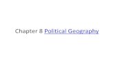 Chapter 8 Political Geography...Political Geography thoughts… •There are approximately 200 “states” countries on Earth… •State = country •A state is a political unit