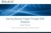 v Gaining Security Insight Through DNS Analytics BlueCat Power of … · Gaining Security Insight Through DNS Analytics Scott Penney Director of Cyber Security Solutions, BlueCat