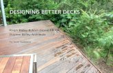DESIGNING BETTER DECKS - Outdoor Structures · proposed deck and boardwalk designs that have been and are stll being constructed in regard to: - Selecton of tmber species, strengths,