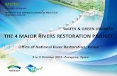 THE 4 MAJOR RIVERS RESTORATION PROJECT...THE 4 MAJOR RIVERS RESTORATION PROJECT Office of National River Restoration, Korea MLTM Republic of Korea WATER IN THE GREEN ECONOMY IN PRACTICE: