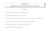 Lecture III Higgs Bosons in Supersymmetric Models · The Higgs sector of the MSSM The Higgs sector of the MSSM is a 2HDM, whose Yukawa couplings and Higgs potential are constrained