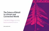 The Future of Retail in a Smart and Connected World · THE FUTURE OF RETAIL IN A SMART AND CONNECTED WORLD Digital Transformation: the process by which a company ... personalized