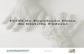 Perfil da População Idosa do Distrito Federal · 2018-02-27 · Perfil da População Idosa do Distrito Federal SEPLAN . Perfil da População Idosa do Distrito Federal Brasília