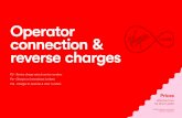 Operator connection & reverse charges - Virgin Media€¦ · Reverse charge rates refer to charges incurred when accepting a reverse charge call. Calls to UK service numbers with