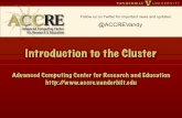 Introduction to the Cluster - ACCRE Vanderbilt...auth” from a gateway) and typing “passwd” In a nutshell: -A bunch of computers networked together! -Enables users to “burst”