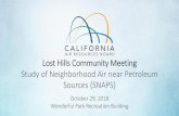 Study of Neighborhood Air Near Petroleum Sources (SNAPS): Lost Hills Hills Commun… · •Aliso Canyon underground natural gas storage leak •California Council on Science and Technology