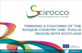 TWINNING & COACHING OF THE BASQUE COUNTRY AND … · 10/24/2018  · @ SCIROCCO_EU Rationale for twinning with Scotland – Perspective of the Basque Country Culturally, families
