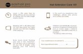 Hair Extension Care 101 - easihairpro.com€¦ · Hair Extension Care 101 Leave a little extra time for styling until you are accustomed to working with the extra length and/or volume.