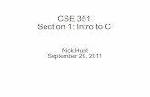 CSE 351 Section 1: Intro to C - University of Washington · Intro to C: Taste of Pointers Variables in C have types int, long, double, float, char, etc. A pointer is just another