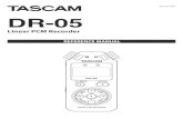 DR-05 Reference Manual - Tascam4 TASCAM DR-05 1–Introduction Thank you very much for purchasing the TASCAM DR-05 Linear PCM Recorder. Please read this Owner’s Manual carefully