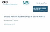 Public-Private Partnerships in South Africa · Public-Private Partnerships in South Africa A very brief introduction 6 September 2017 This document is an initial overview. Please
