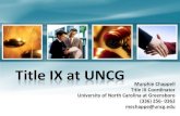 Title IX at UNCG · Title IX at UNCG Murphie Chappell Title IX Coordinator University of North Carolina at Greensboro (336) 256- 0362 mechappe@uncg.edu. Title IX “No person in the