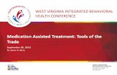 Medication Assisted Treatment: Tools of the Tradedhhr.wv.gov/bhhf/Documents/2013 IBHC Presentations/Day 2 Works… · WEST VIRGINIA INTEGRATED BEHAVIORAL HEALTH CONFERENCE Medication