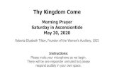 Thy Kingdom Come€¦ · 30/05/2020  · Thy Kingdom Come Morning Prayer Saturday in Ascensiontide May 30, 2020 ... so longs my soul for you, O God. 2 My soul is athirst for God,