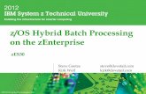 z/OS Hybrid Batch Processing on the zEnterprise · zEnterprise Hybrid Computing A System of Systems Combined technology platforms: zSeries, POWER, x86 Capable of hosting many workloads