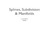 Splines, Subdivision & Manifoldsjean/splines-subdiv.pdfHistorical Perspective splines 1960 1970 1980 1990 2000 2010 subdivision surfaces manifolds Bezier (60) de Casteljau (60) De