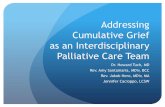 Addressing Cumulative Grief as an Interdisciplinary ... · • 3-4 (rotating) medical fellows • Chaplains • 3 part time/ 1 chaplain fellow • 1 social worker ... • 1 Patient