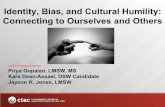 Identity, Bias, and Cultural Humility: Connecting to … Bias...Cultural humility: Measuring openness to culturally diverse clients. Journal of Counseling Psychology, 60(3), 353. ‣