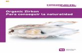 Organic Zirkon Para conseguir la naturalidad · „Organic Zirkon es un material desarrollado de usuarios para usuarios que garan-tiza la obtención de prótesis libres de metal ,