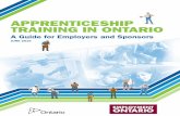 APPRENTICESHIP TRAINING IN ONTARIO · 2016-04-29 · Apprenticeship training is a hands-on training program in which the skills of a trade or occupation are learned in the workplace.