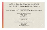 A New Tool for Monitoring CMS Tier 3 LHC Data Analysis Centers · A New Tool for Monitoring CMS Tier 3 LHC Data Analysis Centers In Cooperation With: The Texas A&M Tier 3 CMS Grid