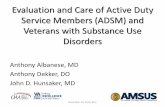 Evaluation and Care of Active Duty Service Members (ADSM ... · ADSM/VA members with OUD •42% of Veterans screen positive at some point during their lives for an AUD1 •Veterans
