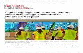 Digital signage and wonder: 50-foot video wall brings ... · interactive digital signage experience to the hospital's youthful patients. According to pediatrician Dr. Neil Izenberg,