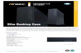 Slim Desktop Case - Antec · The VSK2000-U3 slim desktop case is notably strong for its modest size, creating the perfect case for System Integrators. Features a tool-less, quick