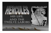 HIS LIFE, AND THE TWELVE LABORS · hercules tells atlas he agrees with the plan but asks him to hold the weight up for a moment so that he can pad his shoulders. hercules then picks