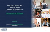 Exploring Census Data Webinar Series: Education …...2020/05/27  · Exploring Census Data Webinar Series • Monthly webinars on key topics • Follows real-life use cases • Presented