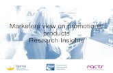 Marketers view on promotional products Research Insights...Marketers view on promotional products . Research Insights . ... • Over 70% of the marketers we spoke to are using promotional
