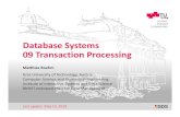 Database Systems 09 Transaction Processing · INF.01014UF Databases / 706.004Databases 1 –09 Transaction Processing Matthias Boehm, Graz University of Technology, SS 2019 Transaction