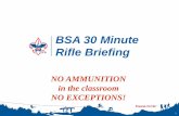 BSA 30 Minute Rifle Briefing - stlbsa.orgstlbsa.org/wp-content/uploads/2014/08/BSA_30_min_Rifle.pdf · BSA 30 Minute Rifle Briefing 1 NO AMMUNITION in the classroom NO EXCEPTIONS!