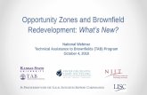Opportunity Zones and Brownfield Redevelopment: What’s New oz... · 2018-10-05 · Getting Started Clearly delineate the boundaries of your Opportunity Zone(s) Engage developers