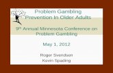 Problem Gambling Prevention In Older Adults€¦ · BASIC GUIDELINES FOR GAMBLING 1. The decision to gamble is a personal choice. 2. Gambling is not essential for having a good time.