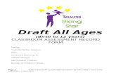 €¦  · Web viewDraft All Ages (Birth. to. 12 years) CLASSROOM ASSESSMENT RECORD FORM. Facility: Texas Rising Star Assessor: Date: Child Care Licensing #: Teacher Name(s): Age
