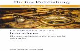 Dictus Publishing - Universidad Veracruzana · Dictus Publishing La rebelión ·de los buscadores El reconocimiento del otro en la educación Diana Donají Del Calleja Canal