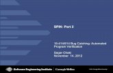 SPIN: Part 2emc/15414-f12/lecture/spin2.pdf© 2011 Carnegie Mellon University SPIN: Part 2 15-414/614 Bug Catching: Automated Program Verification Sagar Chaki November 14, 2012