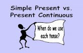 Simple Present vs. Present Continuoussluderclassroom.weebly.com/uploads/5/7/8/4/57843493/simple_vs... · Some verbs are NOT typically used in the present continuous tense. Instead,