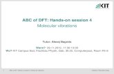 ABC of DFT: Hands-on session 4 - TKM (KIT) · 4 ABC of DFT, Hands-on session 4: Molecular vibrations Institute of Nanotechnology Reminder: molecular vibrations Consider energy of