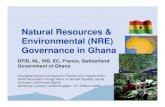 Natural Resources & Environmental (NRE) Governance in Ghana · Environmental (NRE) Governance in Ghana DFID, NL, WB, EC, France, Switzerland Government of Ghana. Strengthening the
