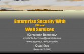 Enterprise Security With - beznosov.net€¦ · Enterprise Security With XML and Web Services XML and Konstantin Beznosov. ... solutions and products using CORBA, EJB, COM+, .NET.
