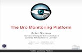 The Bro Monitoring Platform - INDICO-FNAL (Indico)...The Bro Monitoring Platform Connections Logs!6 conn.log ts 1393099191.817686 Timestamp uid Cy3S2U2sbarorQgmw6a Unique ID id.orig_h