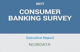 2017 CONSUMER BANKING SURVEY - NGDATA ... Banking Survey NGDATA.com Overview The annual NGDATA Consumer Banking Survey is designed to assess U.S. consumer experiences with banks, and