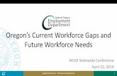 Oregon’s urrent Workforce Gaps and Future Workforce Needs · 2019-04-10 · Source: Portland State University, ... Oregon had roughly 58,000 job vacancies at any given time in 2018.