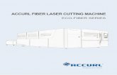 ACCURL FIBER LASER CUTTING MACHINE · ACCURL Fiber lasers outshine with its fast cutting and energy efficiency abilities when especially its compared to CO2 Easy use, maintenance
