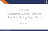 CS 423 Operating System Design: Disk Scheduling Algorithms · CS 423: Operating Systems Design Disk Scheduling Performance 15 What factors impact disk performance? Seek Time: Time